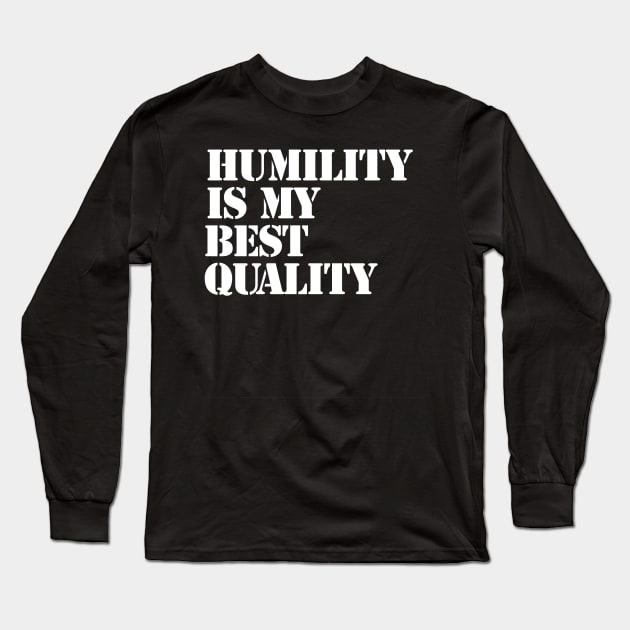 Humility is my best quality Long Sleeve T-Shirt by Farm Road Mercantile 